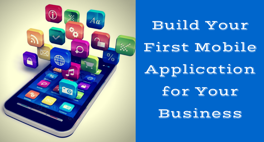 Want to build your first mobile application for your business