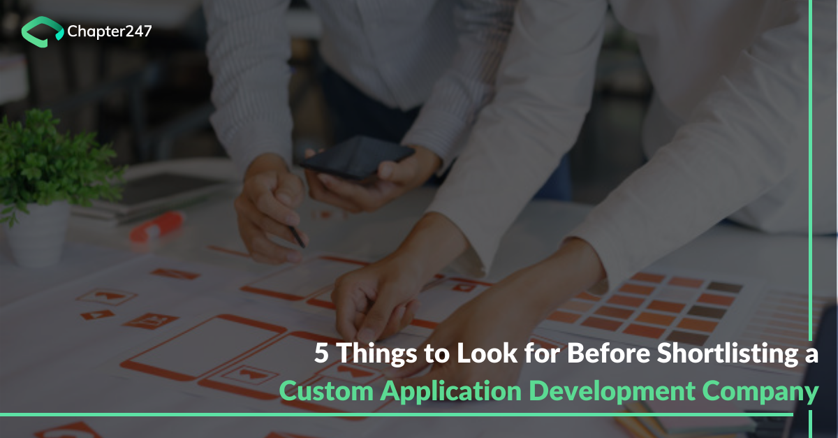 5 things to look for before shortlisting a Custom Application Development Company