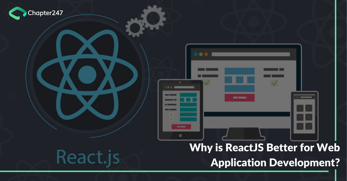 Why is ReactJS Better for Web Application Development_