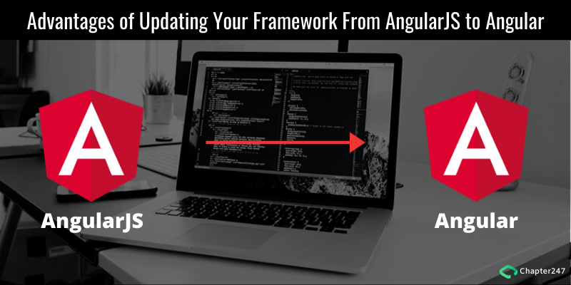 Advantages of Migrating AngularJS to Angular Framework | Chapter 247