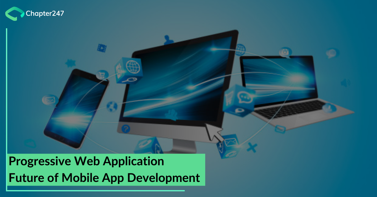 Progressive Web Applications – Future of Mobile App Development