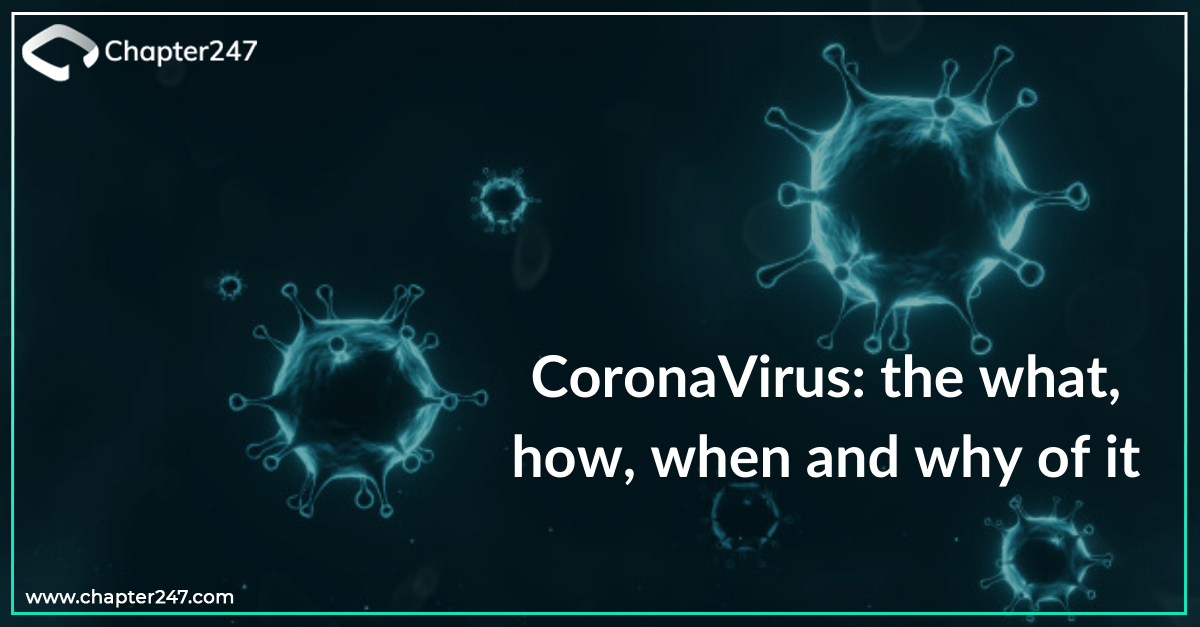 CoronaVirus the what, how, when and why of it