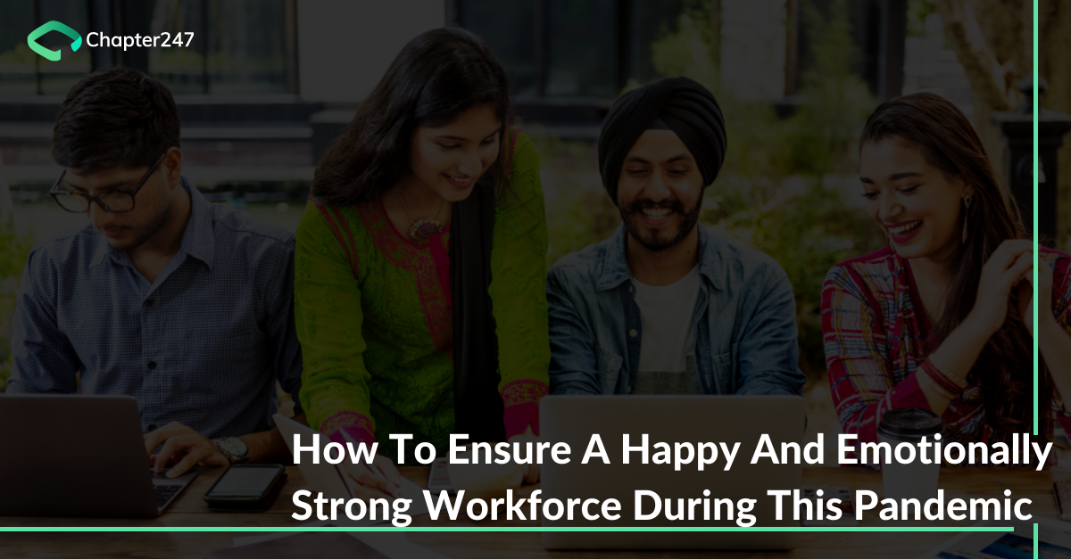 How To Ensure A Happy And Emotionally Strong Workforce During This Pandemic
