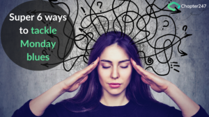 Super 6 ways to tackle Monday blues