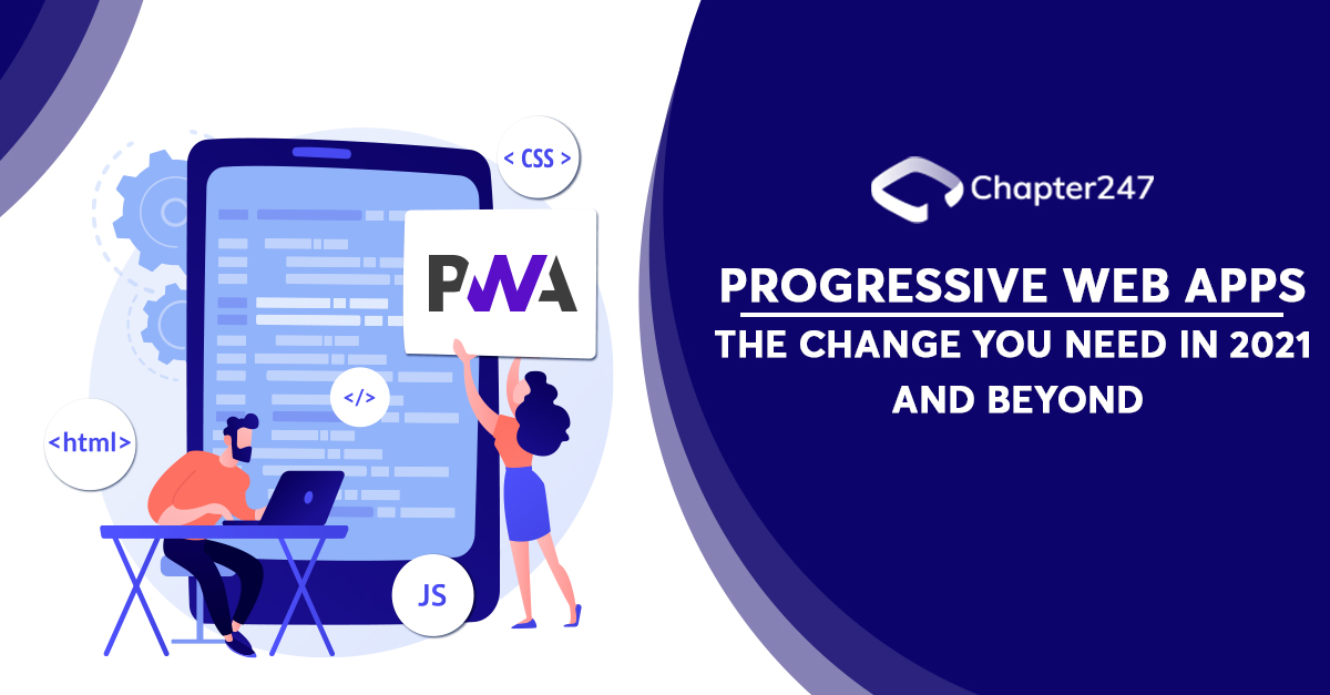 Progressive Web Apps: The change you need in 2021 and beyond