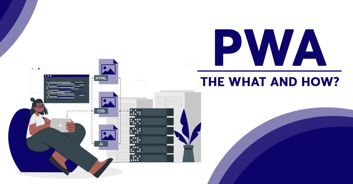PWA - The what and how
