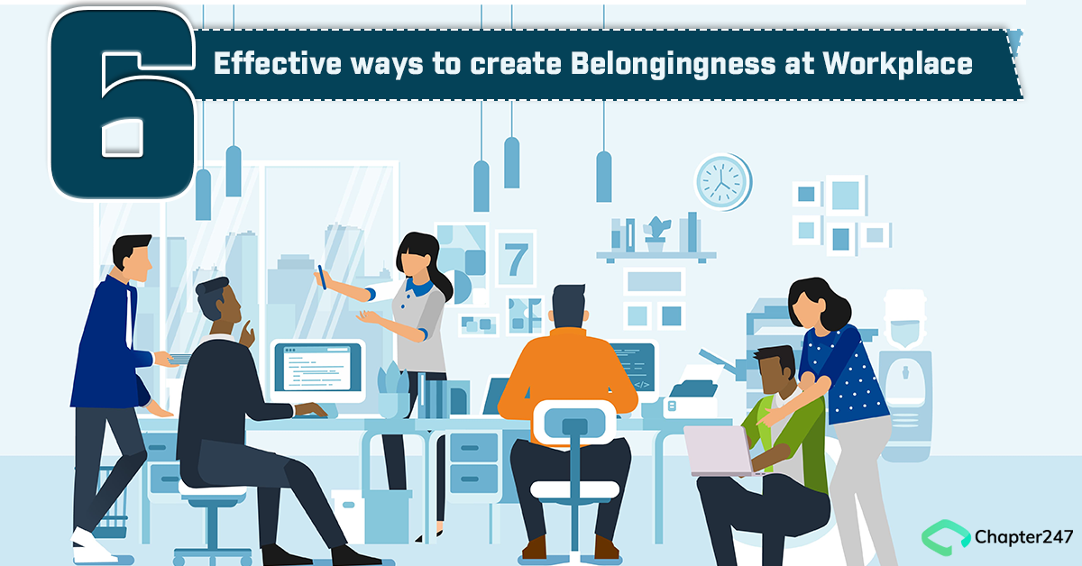 6 Effective Ways to create Belongingness at Workplace