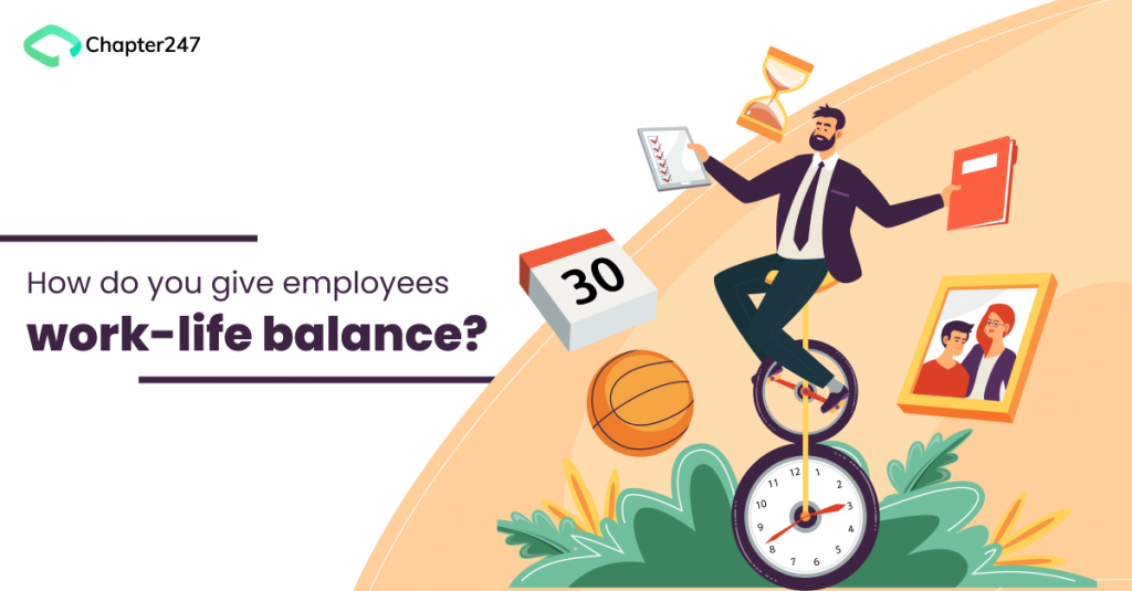 How Do You Give Employees Work Life Balance? Chapter247