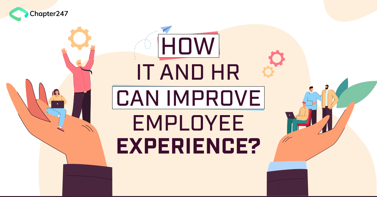 How IT and HR Can Improve Employee Experience - Chapter247