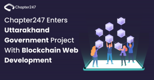 Chapter247 enters Uttarakhand Government Project with Blockchain Web Development